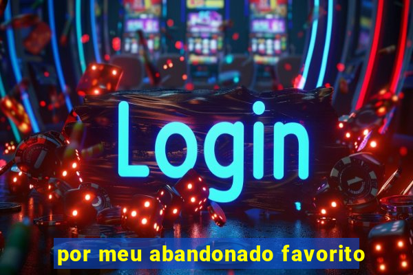 por meu abandonado favorito